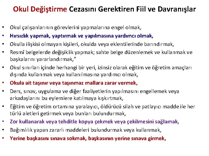 Okul Değiştirme Cezasını Gerektiren Fiil ve Davranışlar • • • Okul çalışanlarının görevlerini yapmalarına