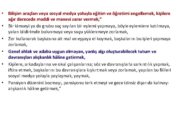  • Bilişim araçları veya sosyal medya yoluyla eğitim ve öğretimi engellemek, kişilere ağır