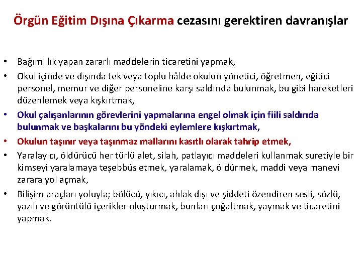 Örgün Eğitim Dışına Çıkarma cezasını gerektiren davranışlar • Bağımlılık yapan zararlı maddelerin ticaretini yapmak,