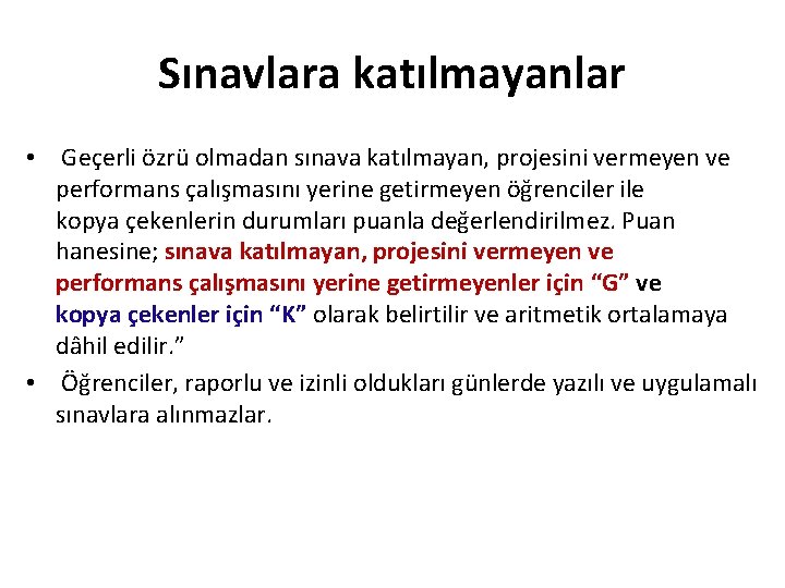 Sınavlara katılmayanlar • Geçerli özrü olmadan sınava katılmayan, projesini vermeyen ve performans çalışmasını yerine