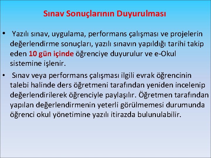 Sınav Sonuçlarının Duyurulması • Yazılı sınav, uygulama, performans çalışması ve projelerin değerlendirme sonuçları, yazılı