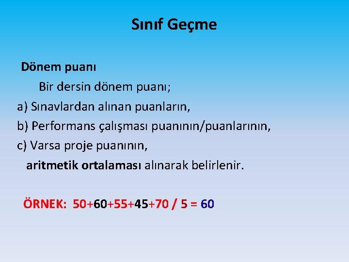 Sınıf Geçme Dönem puanı Bir dersin dönem puanı; a) Sınavlardan alınan puanların, b) Performans