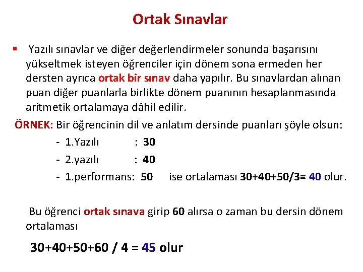 Ortak Sınavlar § Yazılı sınavlar ve diğer değerlendirmeler sonunda başarısını yükseltmek isteyen öğrenciler için