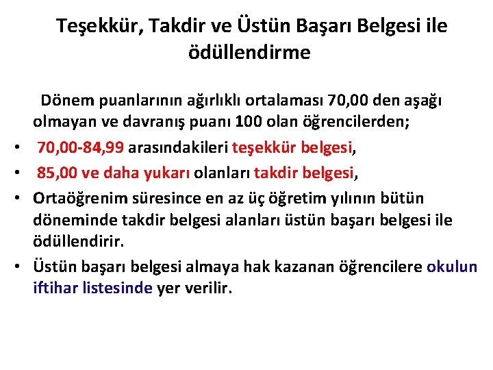 Teşekkür, Takdir ve Üstün Başarı Belgesi ile ödüllendirme • • Dönem puanlarının ağırlıklı ortalaması