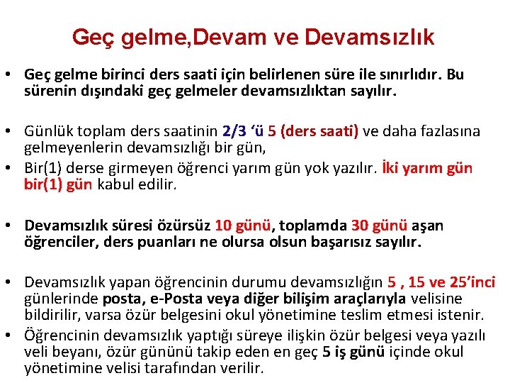 Geç gelme, Devam ve Devamsızlık • Geç gelme birinci ders saati için belirlenen süre