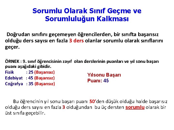 Sorumlu Olarak Sınıf Geçme ve Sorumluluğun Kalkması Doğrudan sınıfını geçemeyen öğrencilerden, bir sınıfta başarısız