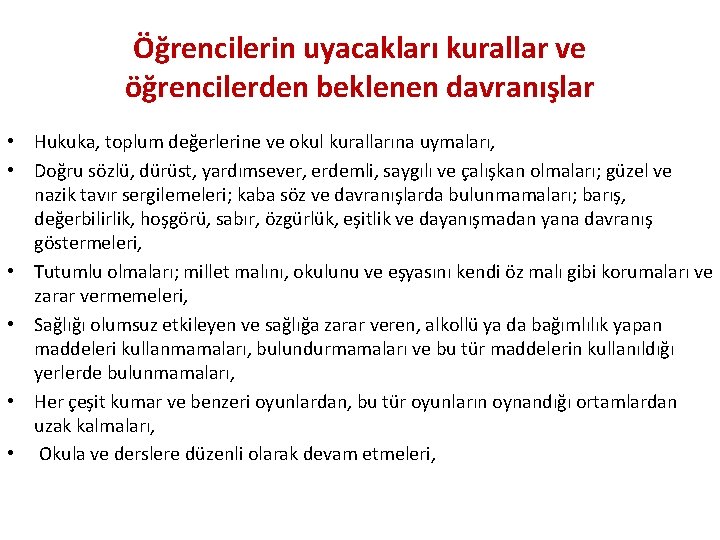 Öğrencilerin uyacakları kurallar ve öğrencilerden beklenen davranışlar • Hukuka, toplum değerlerine ve okul kurallarına