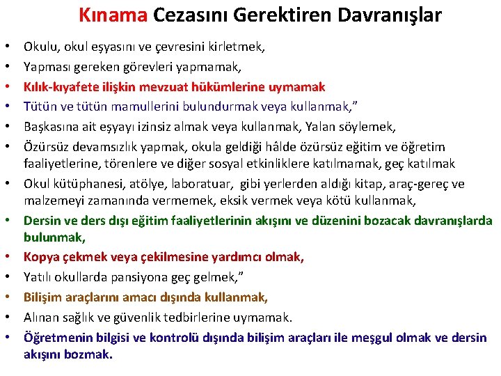 Kınama Cezasını Gerektiren Davranışlar • • • • Okulu, okul eşyasını ve çevresini kirletmek,
