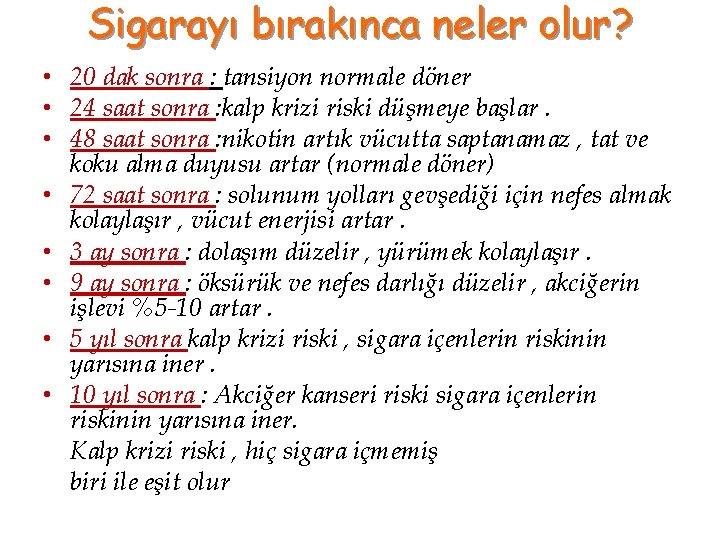 Sigarayı bırakınca neler olur? • 20 dak sonra : tansiyon normale döner • 24