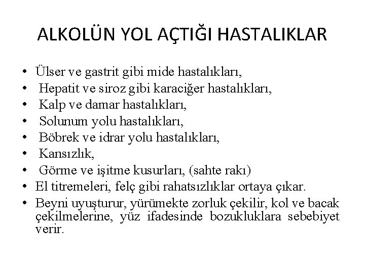 ALKOLÜN YOL AÇTIĞI HASTALIKLAR • • • Ülser ve gastrit gibi mide hastalıkları, Hepatit