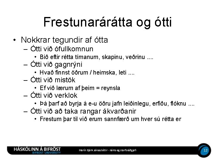 Frestunarárátta og ótti • Nokkrar tegundir af ótta – Ótti við ófullkomnun • Bið