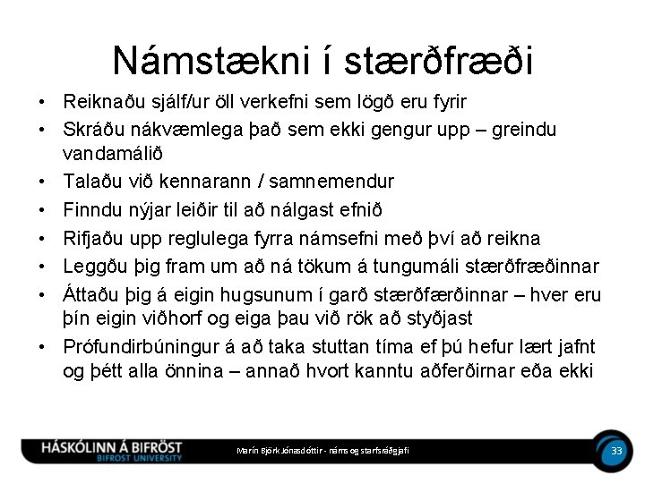 Námstækni í stærðfræði • Reiknaðu sjálf/ur öll verkefni sem lögð eru fyrir • Skráðu