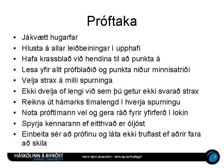 Próftaka • • • Jákvætt hugarfar Hlusta á allar leiðbeiningar í upphafi Hafa krassblað