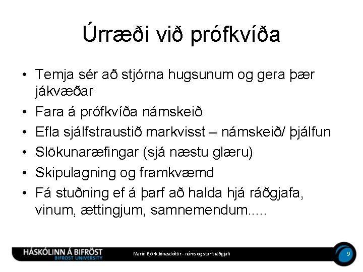 Úrræði við prófkvíða • Temja sér að stjórna hugsunum og gera þær jákvæðar •