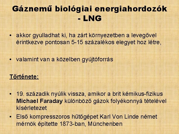 Gáznemű biológiai energiahordozók - LNG • akkor gyulladhat ki, ha zárt környezetben a levegővel