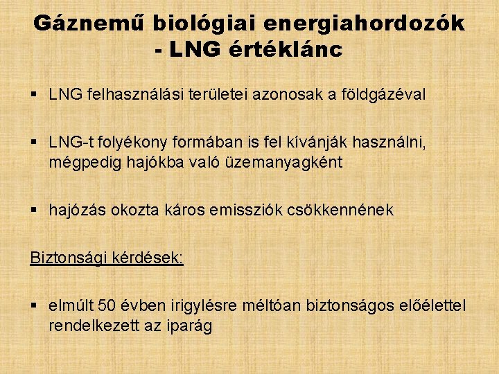 Gáznemű biológiai energiahordozók - LNG értéklánc § LNG felhasználási területei azonosak a földgázéval §