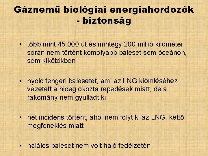 Gáznemű biológiai energiahordozók - biztonság • több mint 45. 000 út és mintegy 200