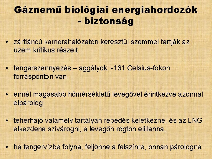 Gáznemű biológiai energiahordozók - biztonság • zártláncú kamerahálózaton keresztül szemmel tartják az üzem kritikus