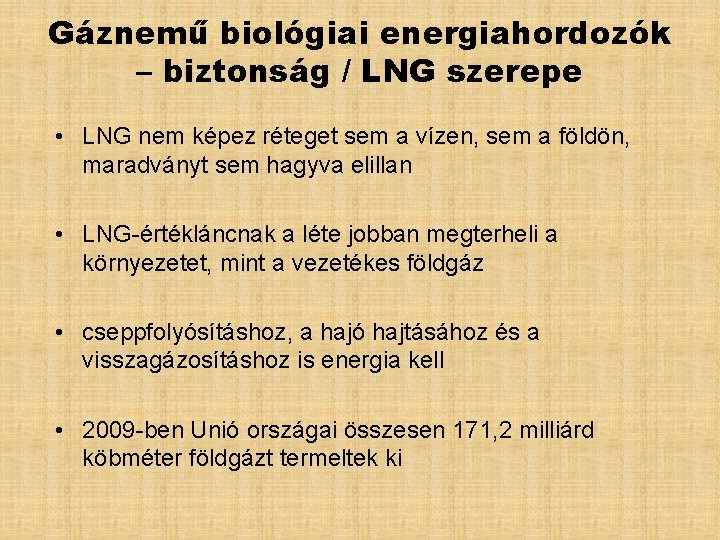 Gáznemű biológiai energiahordozók – biztonság / LNG szerepe • LNG nem képez réteget sem