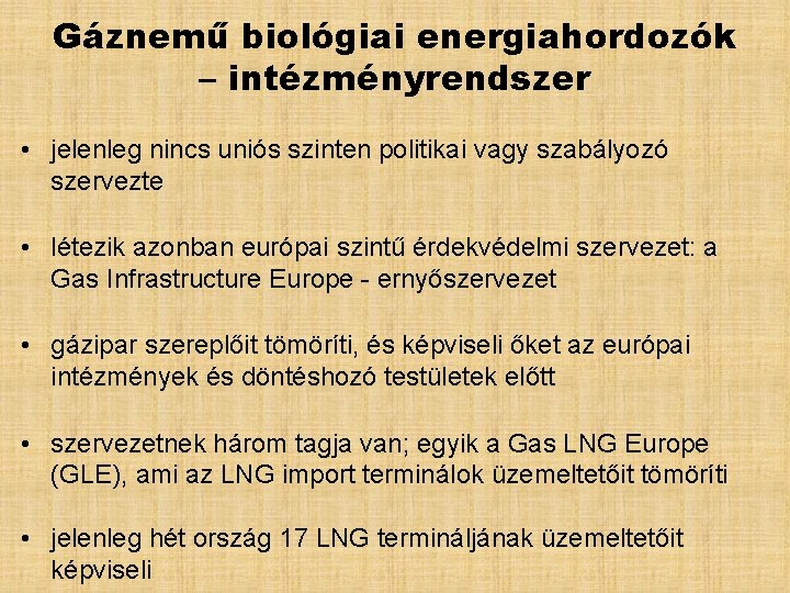 Gáznemű biológiai energiahordozók – intézményrendszer • jelenleg nincs uniós szinten politikai vagy szabályozó szervezte