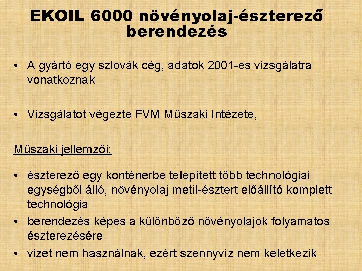 EKOIL 6000 növényolaj-észterező berendezés • A gyártó egy szlovák cég, adatok 2001 -es vizsgálatra