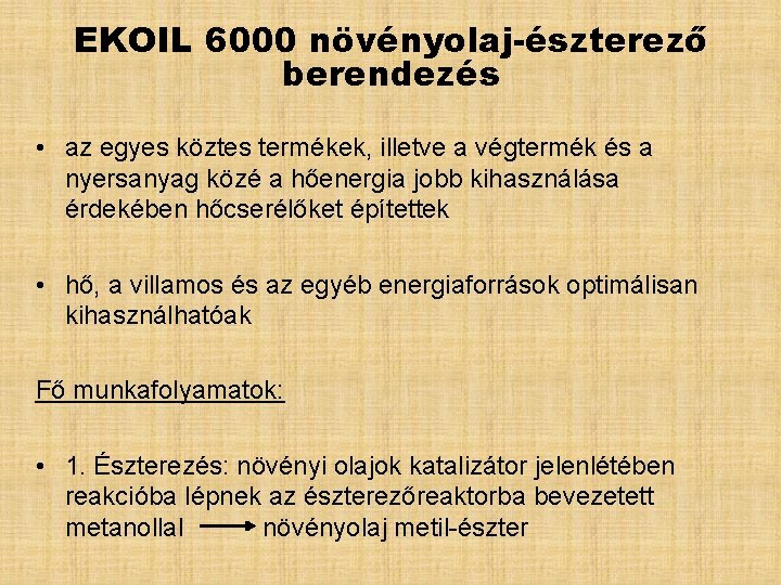 EKOIL 6000 növényolaj-észterező berendezés • az egyes köztes termékek, illetve a végtermék és a