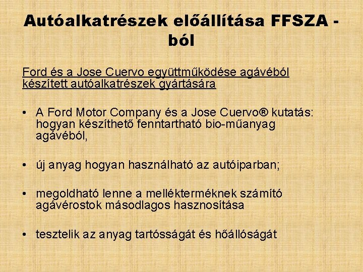 Autóalkatrészek előállítása FFSZA ból Ford és a Jose Cuervo együttműködése agávéból készített autóalkatrészek gyártására