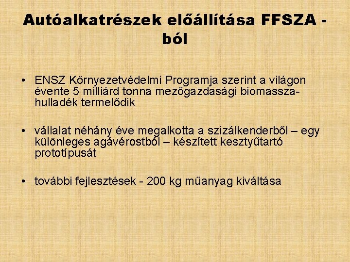 Autóalkatrészek előállítása FFSZA ból • ENSZ Környezetvédelmi Programja szerint a világon évente 5 milliárd