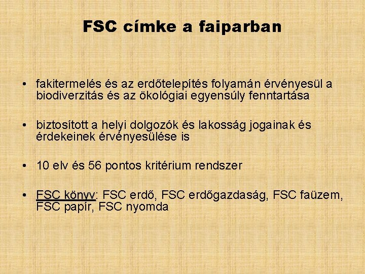 FSC címke a faiparban • fakitermelés és az erdőtelepítés folyamán érvényesül a biodiverzitás és