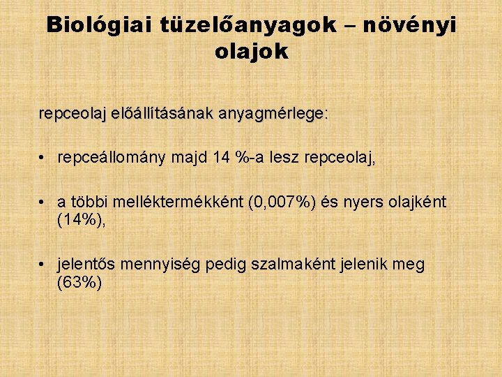 Biológiai tüzelőanyagok – növényi olajok repceolaj előállításának anyagmérlege: • repceállomány majd 14 %-a lesz