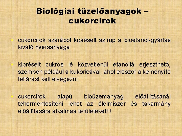 Biológiai tüzelőanyagok – cukorcirok • cukorcirok szárából kipréselt szirup a bioetanol-gyártás kiváló nyersanyaga •