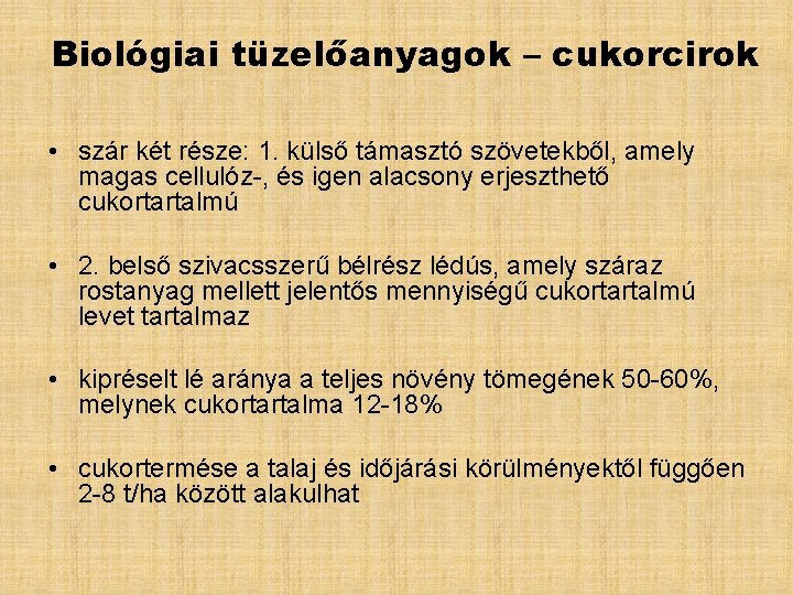 Biológiai tüzelőanyagok – cukorcirok • szár két része: 1. külső támasztó szövetekből, amely magas