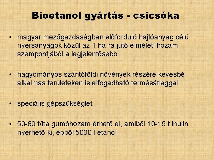 Bioetanol gyártás - csicsóka • magyar mezőgazdaságban előforduló hajtóanyag célú nyersanyagok közül az 1