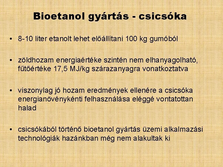 Bioetanol gyártás - csicsóka • 8 -10 liter etanolt lehet előállítani 100 kg gumóból