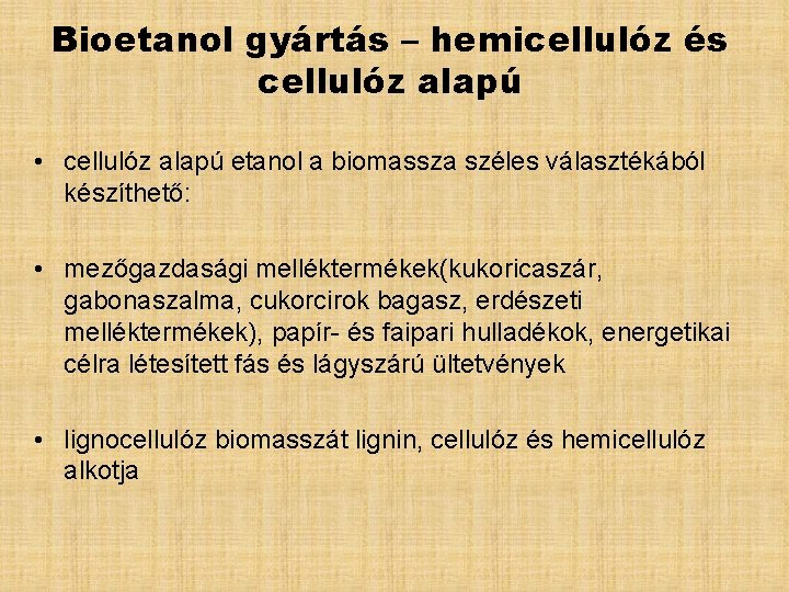 Bioetanol gyártás – hemicellulóz és cellulóz alapú • cellulóz alapú etanol a biomassza széles