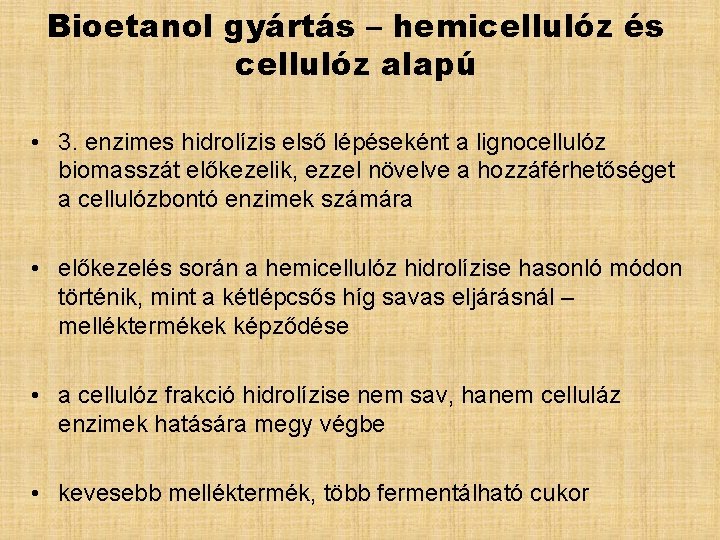 Bioetanol gyártás – hemicellulóz és cellulóz alapú • 3. enzimes hidrolízis első lépéseként a