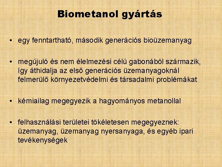 Biometanol gyártás • egy fenntartható, második generációs bioüzemanyag • megújuló és nem élelmezési célú