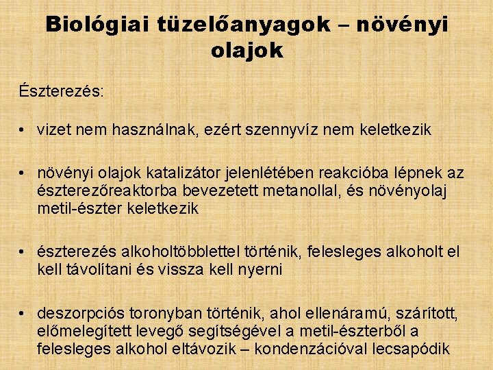 Biológiai tüzelőanyagok – növényi olajok Észterezés: • vizet nem használnak, ezért szennyvíz nem keletkezik