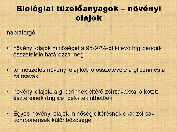 Biológiai tüzelőanyagok – növényi olajok napraforgó: • növényi olajok minőségét a 95 -97%-ot kitevő