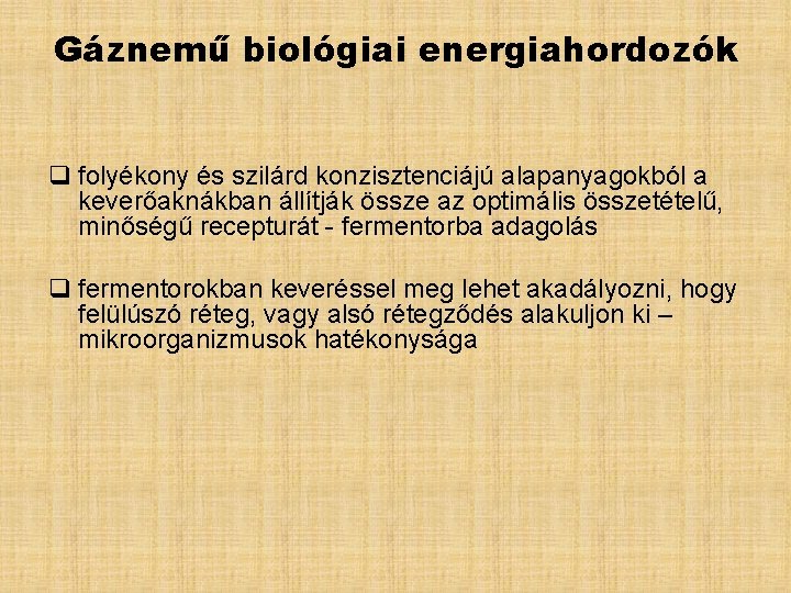 Gáznemű biológiai energiahordozók q folyékony és szilárd konzisztenciájú alapanyagokból a keverőaknákban állítják össze az