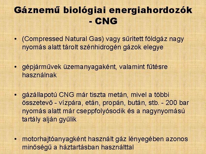 Gáznemű biológiai energiahordozók - CNG • (Compressed Natural Gas) vagy sűrített földgáz nagy nyomás