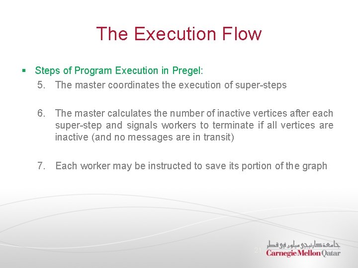 The Execution Flow § Steps of Program Execution in Pregel: 5. The master coordinates