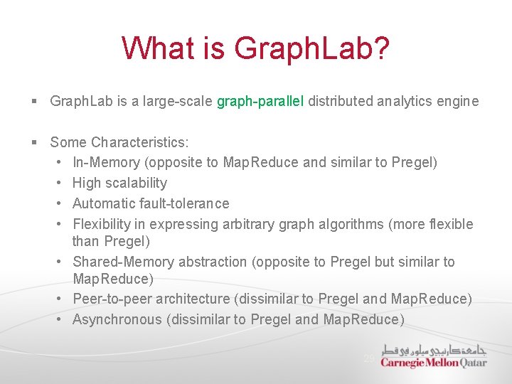 What is Graph. Lab? § Graph. Lab is a large-scale graph-parallel distributed analytics engine