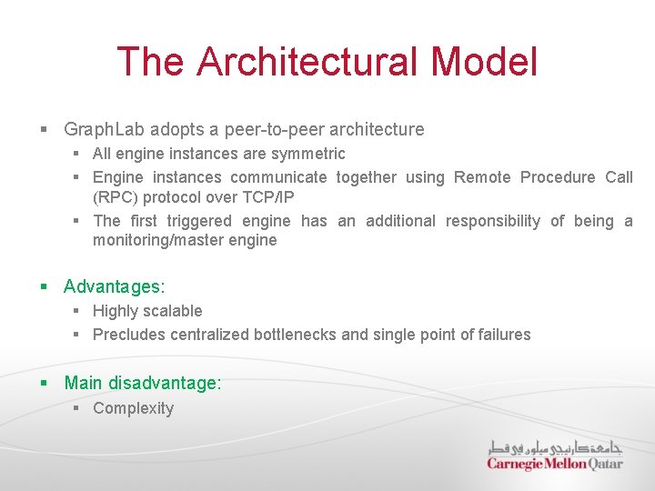 The Architectural Model § Graph. Lab adopts a peer-to-peer architecture § All engine instances