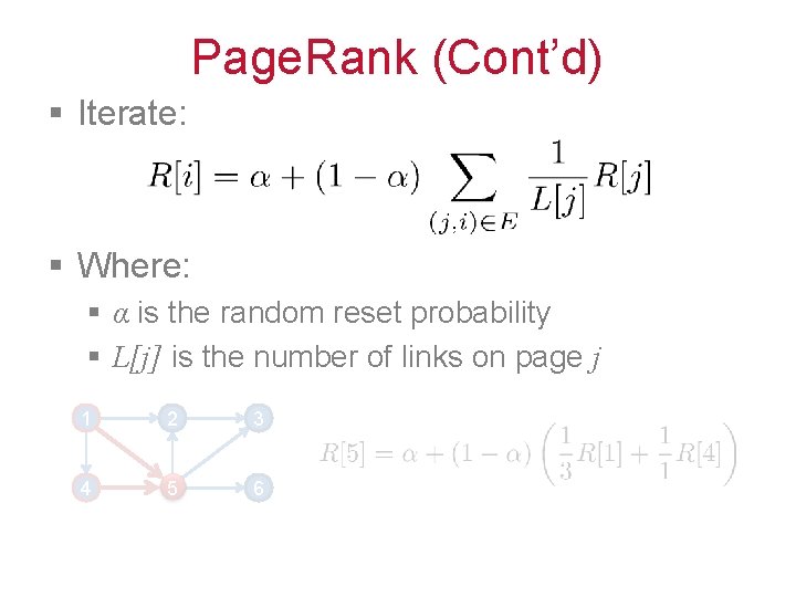 Page. Rank (Cont’d) § Iterate: § Where: § α is the random reset probability