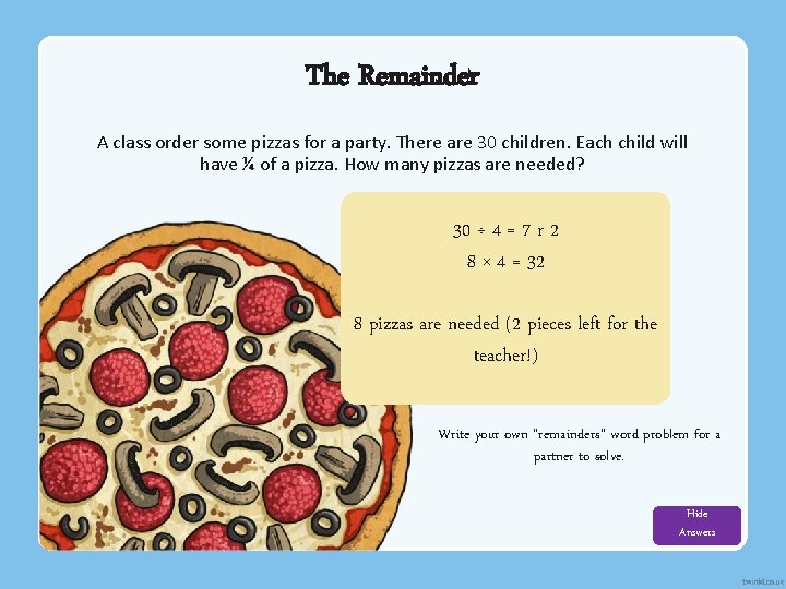 The Remainder A class order some pizzas for a party. There are 30 children.
