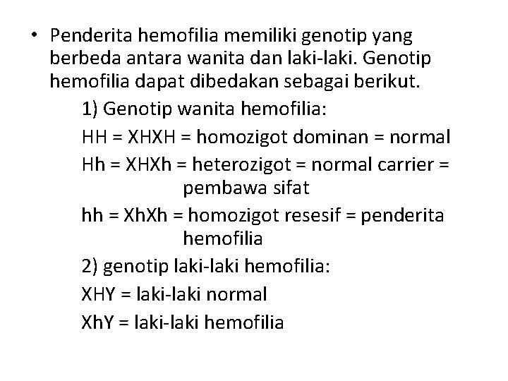  • Penderita hemofilia memiliki genotip yang berbeda antara wanita dan laki-laki. Genotip hemofilia