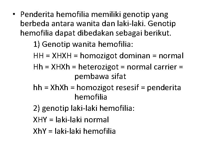  • Penderita hemofilia memiliki genotip yang berbeda antara wanita dan laki-laki. Genotip hemofilia