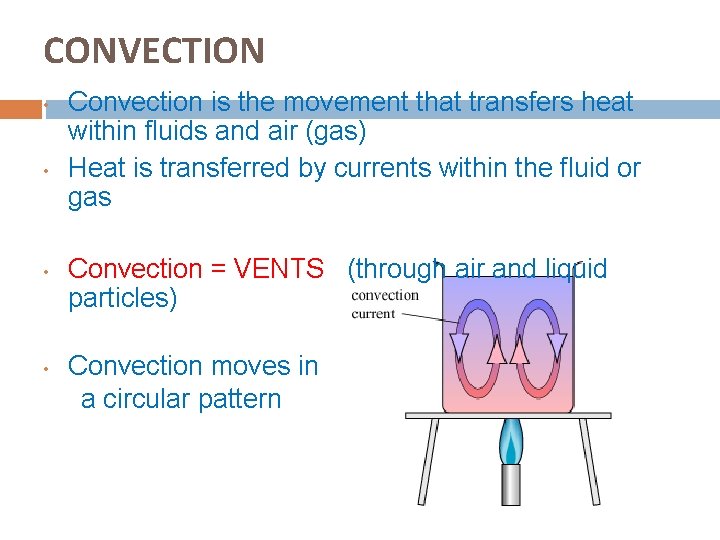CONVECTION • • Convection is the movement that transfers heat within fluids and air