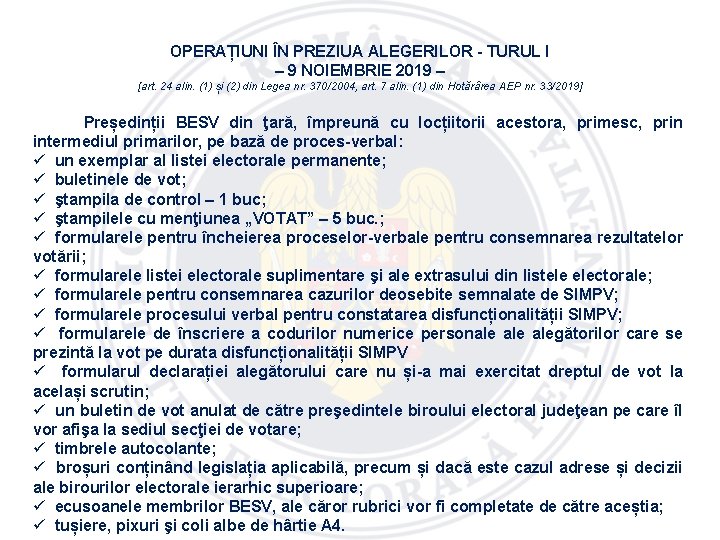 OPERAȚIUNI ÎN PREZIUA ALEGERILOR - TURUL I – 9 NOIEMBRIE 2019 – [art. 24